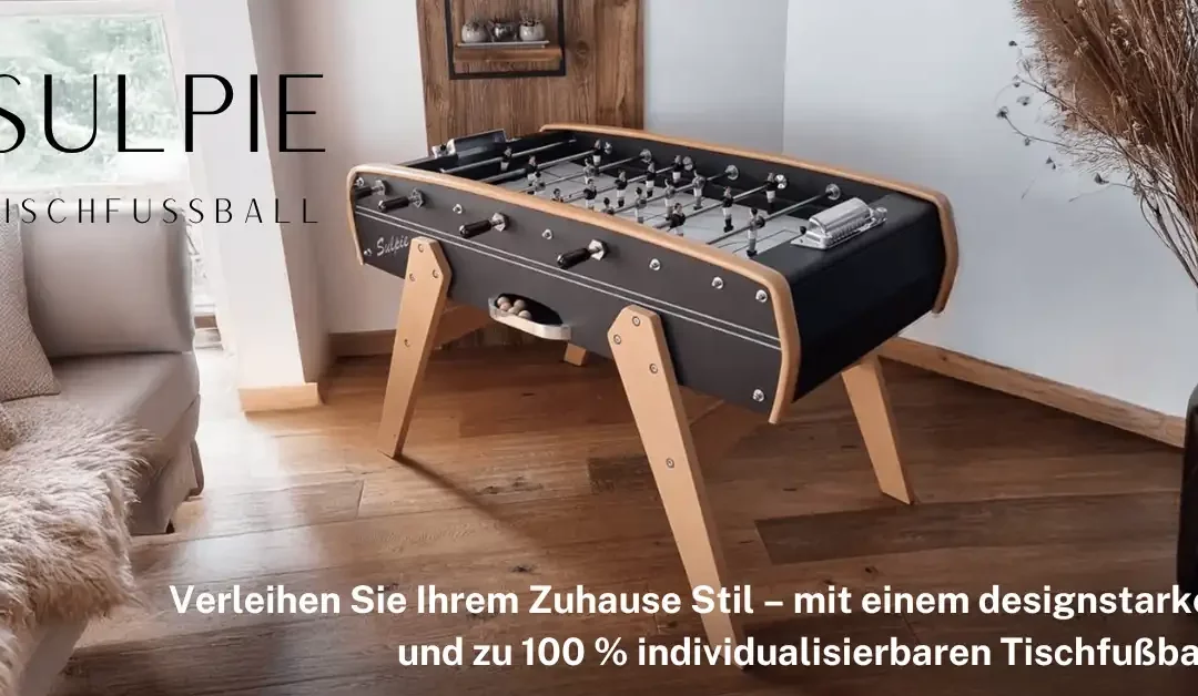 Der Sulpie Tischfußball: Design, Geselligkeit und Inneneinrichtung !